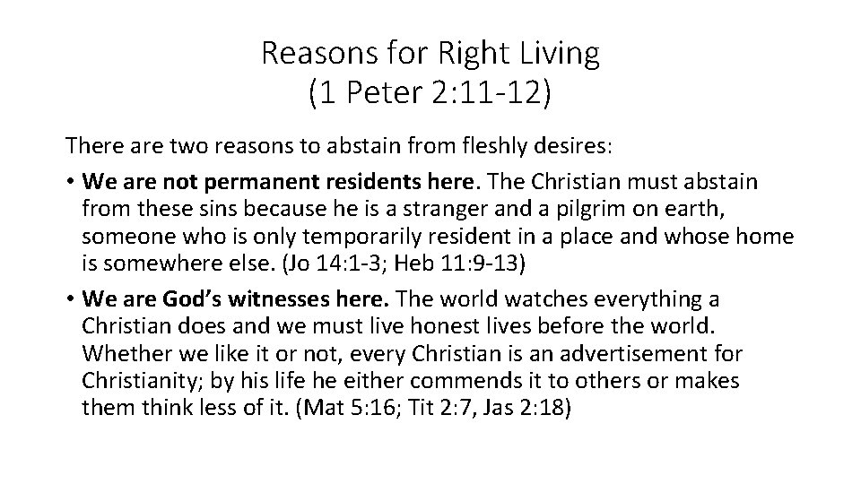 Reasons for Right Living (1 Peter 2: 11 -12) There are two reasons to