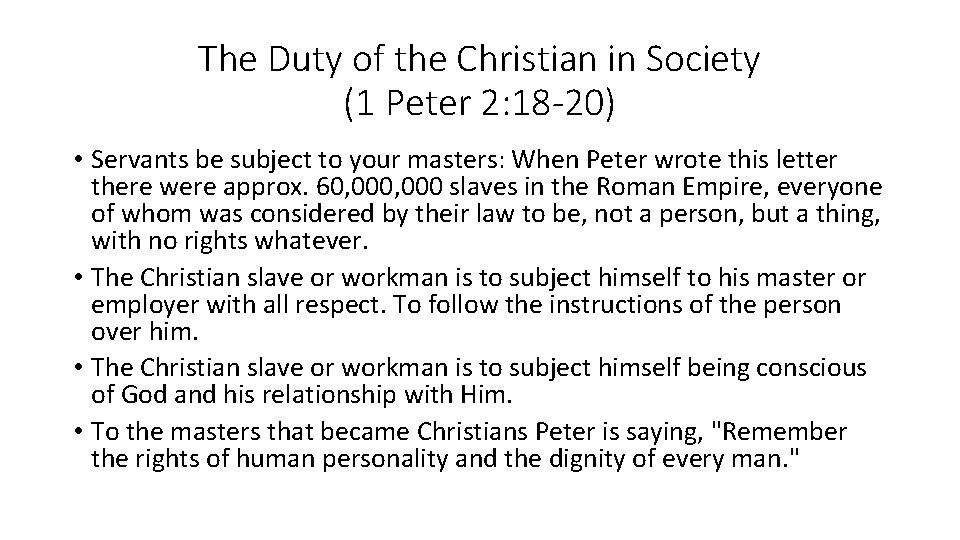The Duty of the Christian in Society (1 Peter 2: 18 -20) • Servants