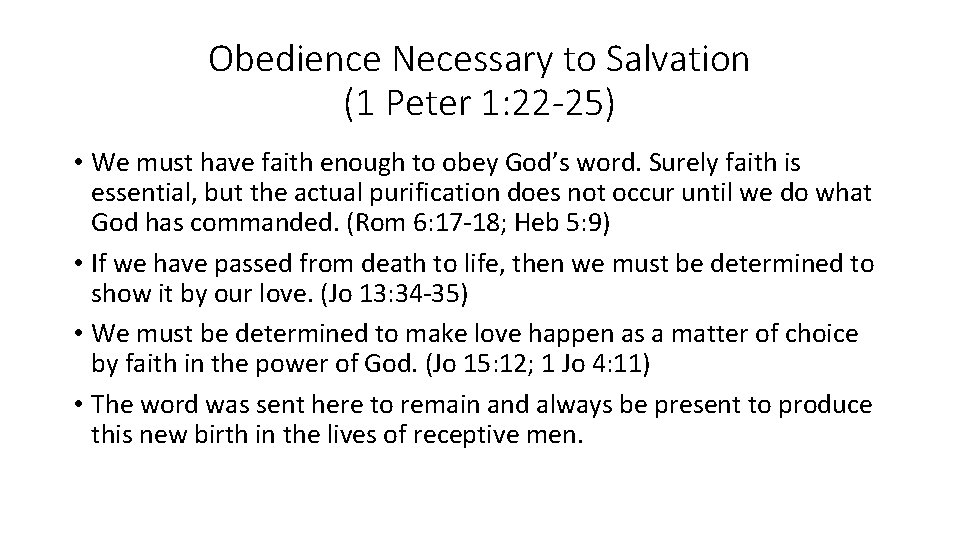 Obedience Necessary to Salvation (1 Peter 1: 22 -25) • We must have faith