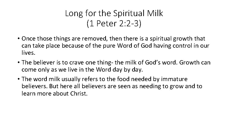 Long for the Spiritual Milk (1 Peter 2: 2 -3) • Once those things