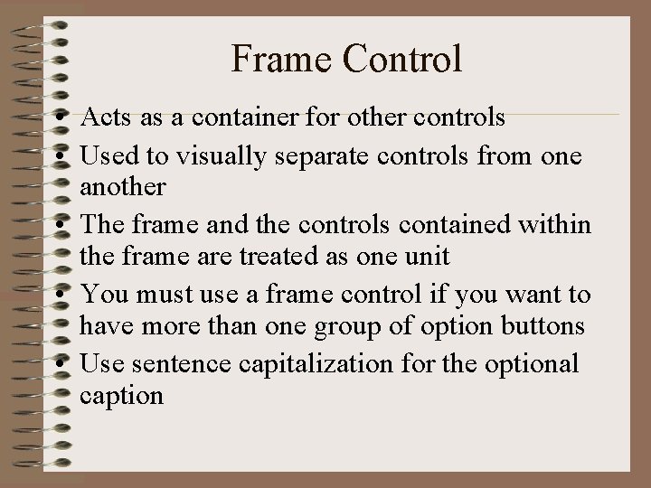 Frame Control • Acts as a container for other controls • Used to visually