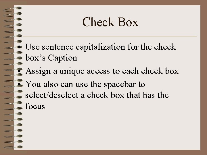 Check Box • Use sentence capitalization for the check box’s Caption • Assign a