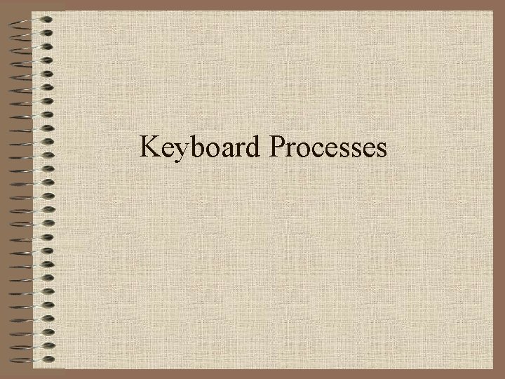 Keyboard Processes 