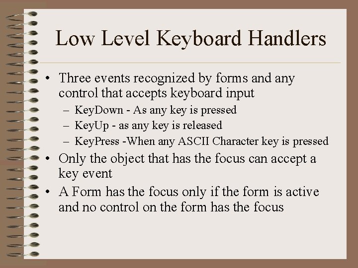 Low Level Keyboard Handlers • Three events recognized by forms and any control that