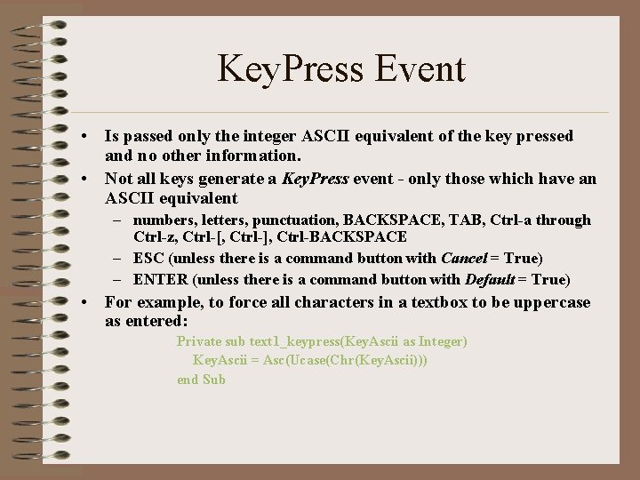 Key. Press Event • Is passed only the integer ASCII equivalent of the key