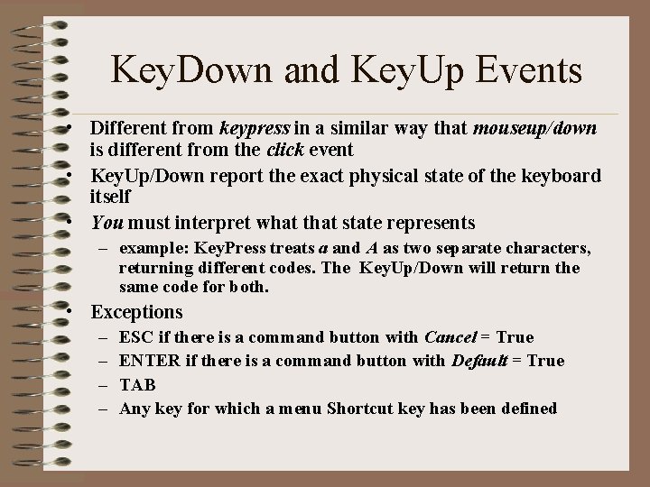 Key. Down and Key. Up Events • Different from keypress in a similar way