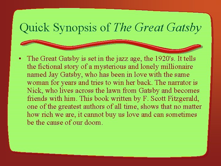 Quick Synopsis of The Great Gatsby • The Great Gatsby is set in the