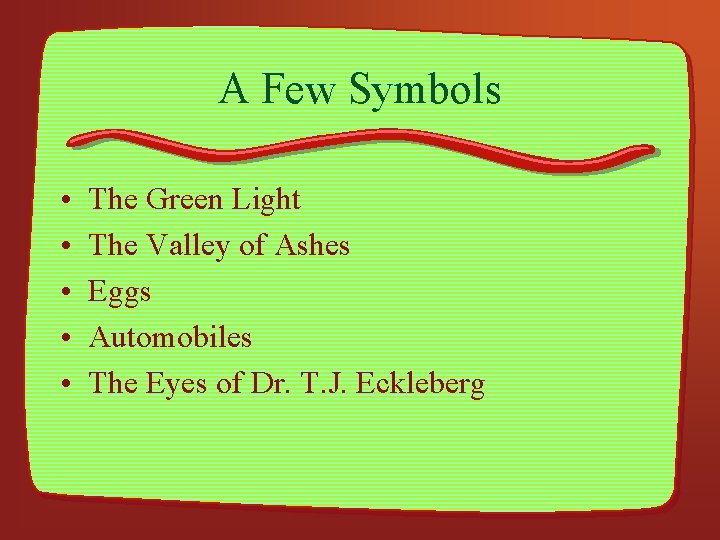 A Few Symbols • • • The Green Light The Valley of Ashes Eggs