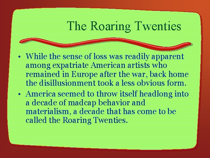 The Roaring Twenties • While the sense of loss was readily apparent among expatriate