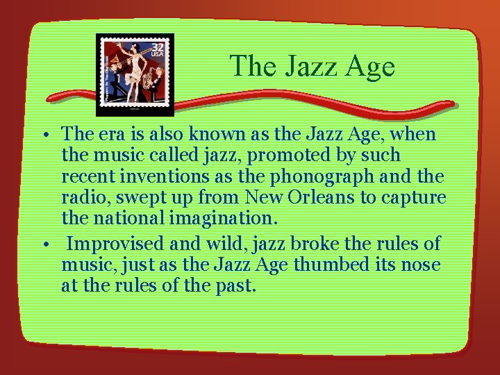 The Jazz Age • The era is also known as the Jazz Age, when
