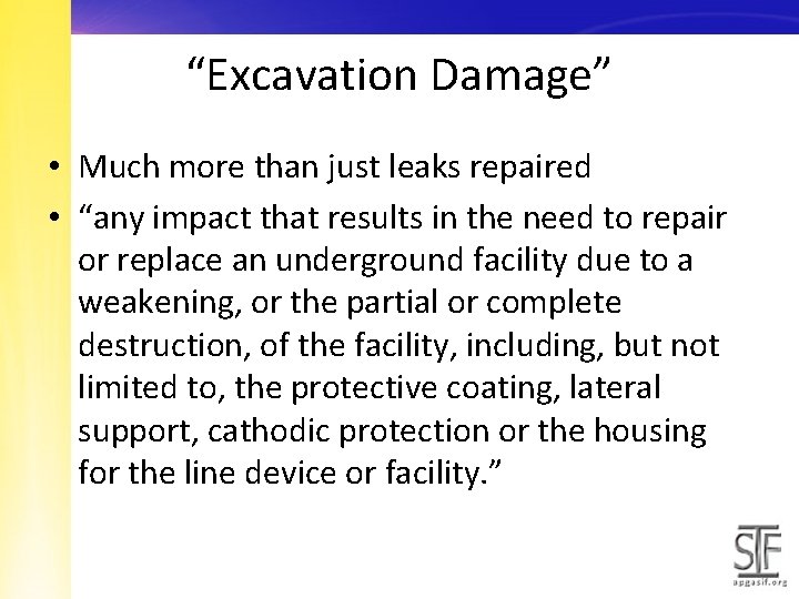 “Excavation Damage” • Much more than just leaks repaired • “any impact that results