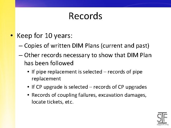 Records • Keep for 10 years: – Copies of written DIM Plans (current and
