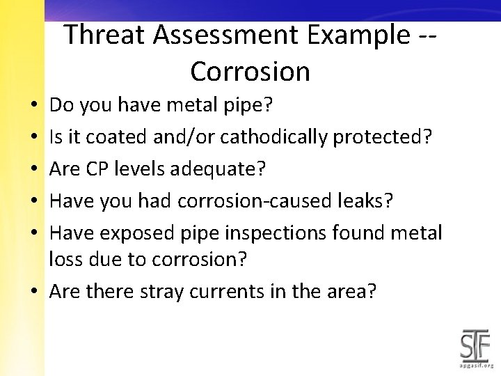 Threat Assessment Example -Corrosion Do you have metal pipe? Is it coated and/or cathodically