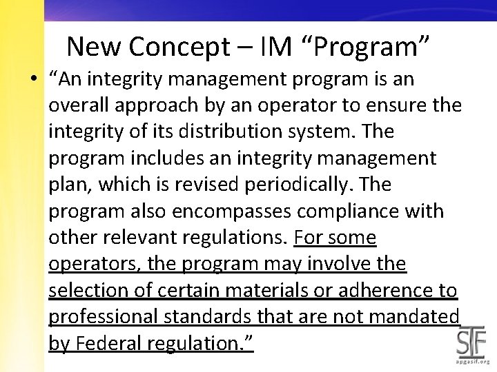 New Concept – IM “Program” • “An integrity management program is an overall approach