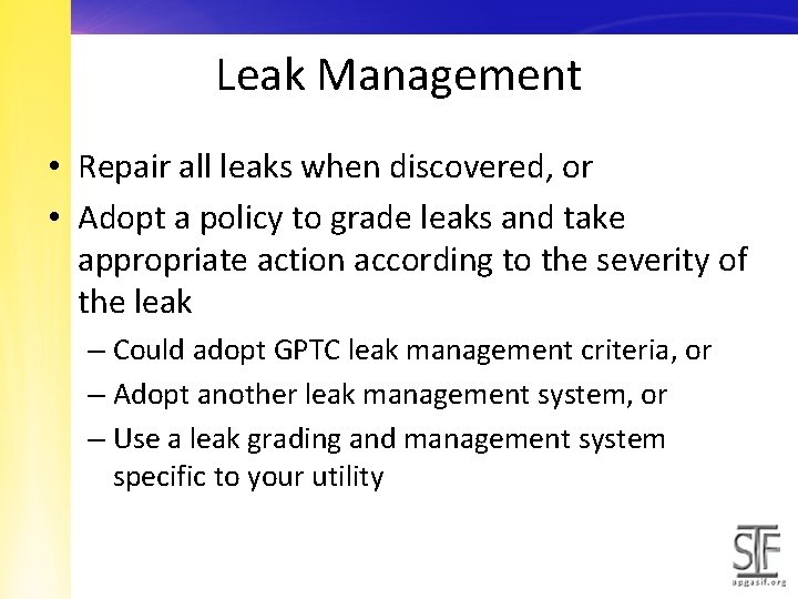 Leak Management • Repair all leaks when discovered, or • Adopt a policy to