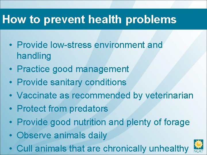 How to prevent health problems • Provide low-stress environment and handling • Practice good