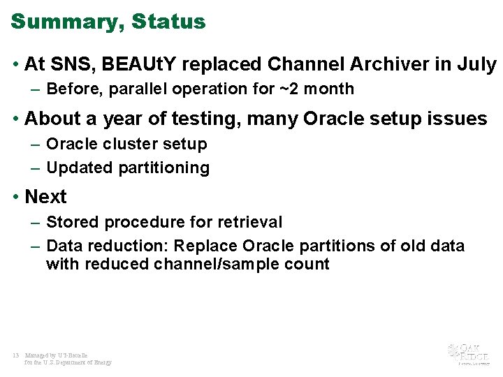 Summary, Status • At SNS, BEAUt. Y replaced Channel Archiver in July – Before,