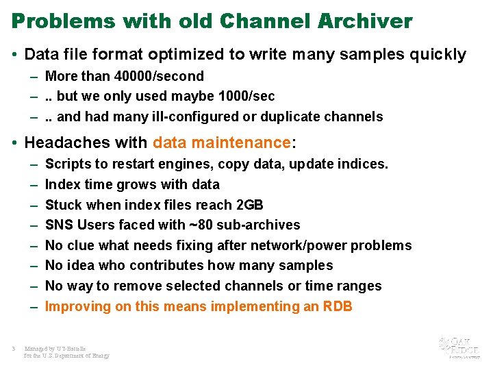 Problems with old Channel Archiver • Data file format optimized to write many samples
