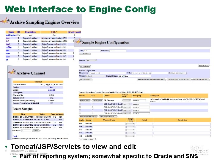 Web Interface to Engine Config • Tomcat/JSP/Servlets to view and edit 6 Managed by