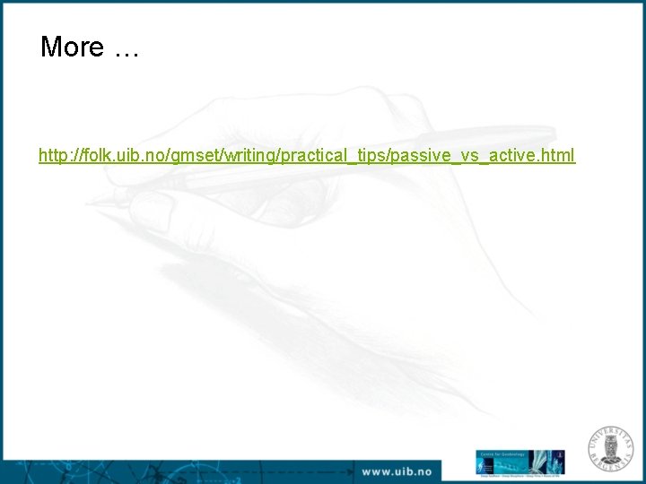 More … http: //folk. uib. no/gmset/writing/practical_tips/passive_vs_active. html 