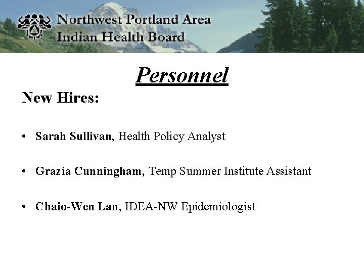 Personnel New Hires: • Sarah Sullivan, Health Policy Analyst • Grazia Cunningham, Temp Summer