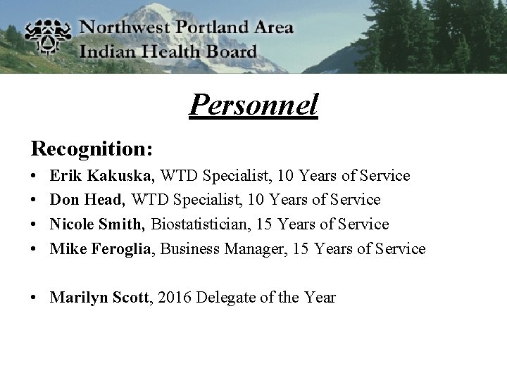 Personnel Recognition: • • Erik Kakuska, WTD Specialist, 10 Years of Service Don Head,