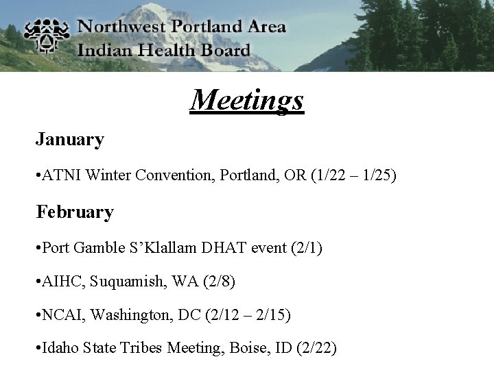 Meetings January • ATNI Winter Convention, Portland, OR (1/22 – 1/25) February • Port