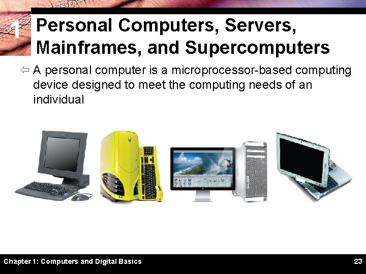 1 Personal Computers, Servers, Mainframes, and Supercomputers ï A personal computer is a microprocessor-based