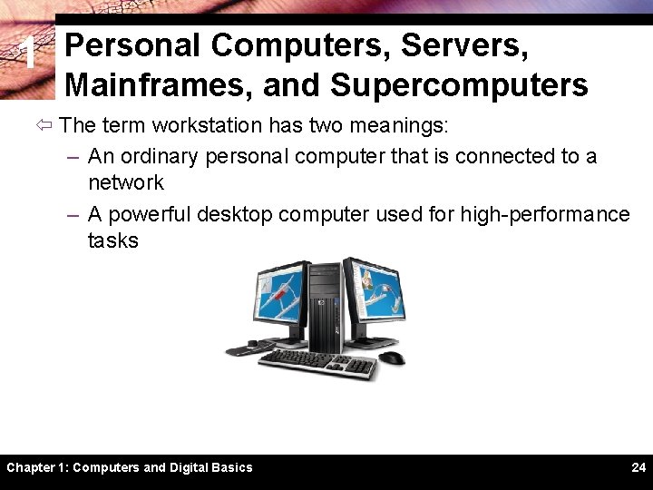 1 Personal Computers, Servers, Mainframes, and Supercomputers ï The term workstation has two meanings: