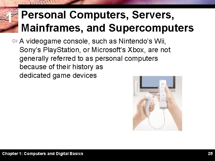 1 Personal Computers, Servers, Mainframes, and Supercomputers ï A videogame console, such as Nintendo’s