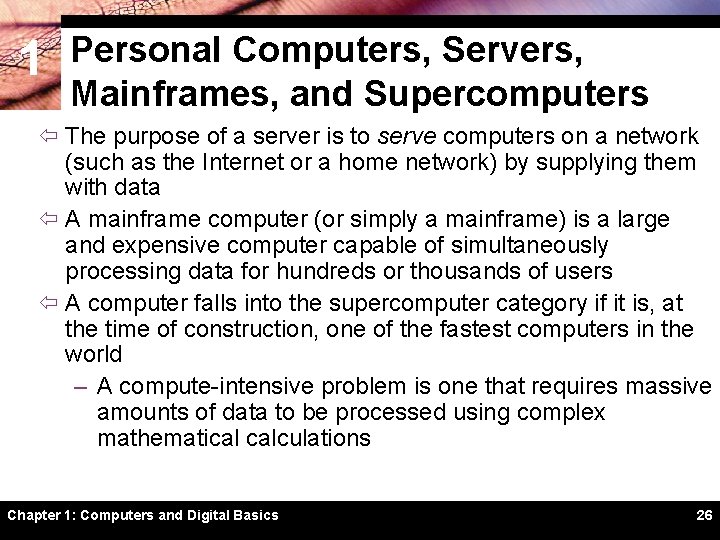 1 Personal Computers, Servers, Mainframes, and Supercomputers ï The purpose of a server is