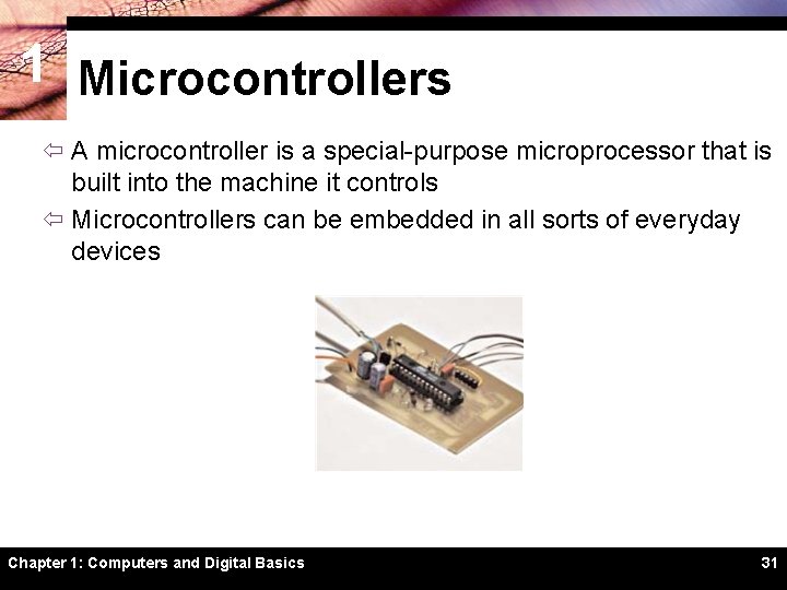 1 Microcontrollers ï A microcontroller is a special-purpose microprocessor that is built into the