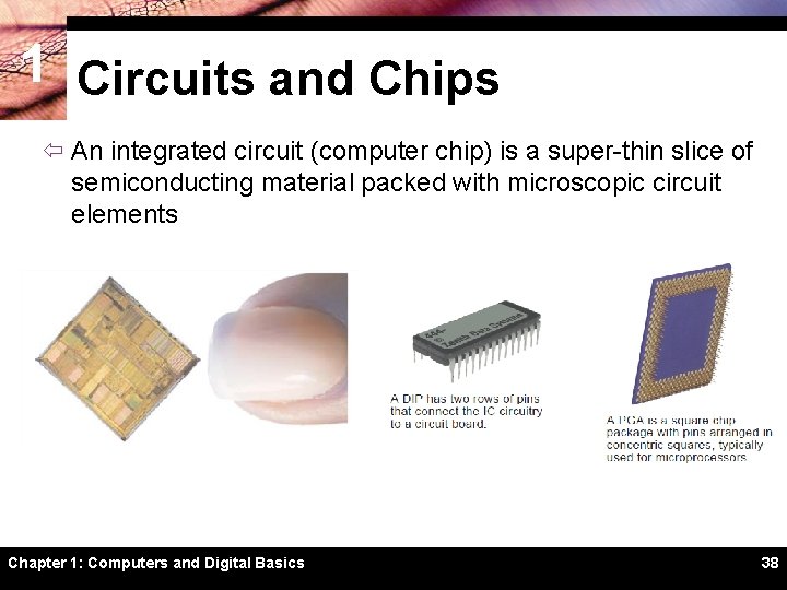 1 Circuits and Chips ï An integrated circuit (computer chip) is a super-thin slice