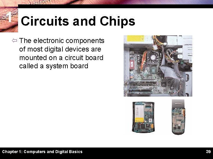 1 Circuits and Chips ï The electronic components of most digital devices are mounted