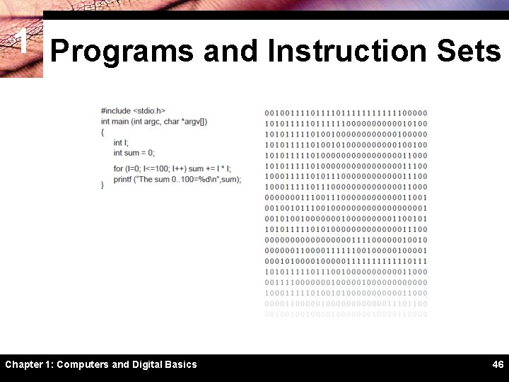 1 Programs and Instruction Sets Chapter 1: Computers and Digital Basics 46 