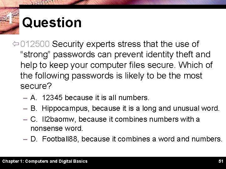 1 Question ï 012500 Security experts stress that the use of “strong” passwords can