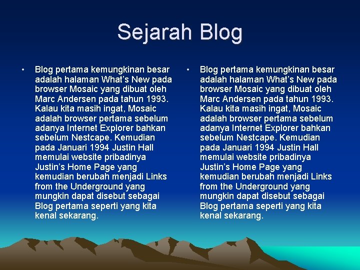 Sejarah Blog • Blog pertama kemungkinan besar adalah halaman What’s New pada browser Mosaic