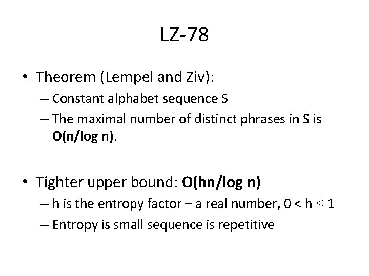 LZ-78 • Theorem (Lempel and Ziv): – Constant alphabet sequence S – The maximal