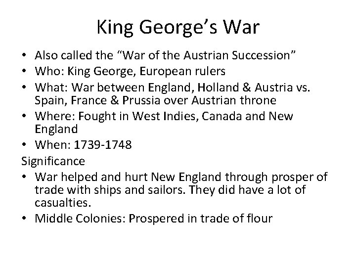 King George’s War • Also called the “War of the Austrian Succession” • Who: