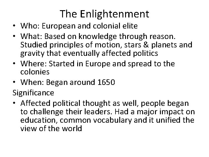 The Enlightenment • Who: European and colonial elite • What: Based on knowledge through