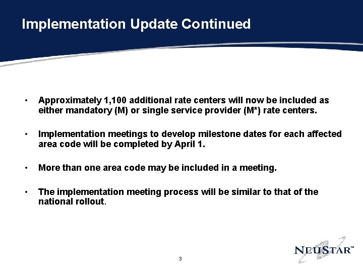 Implementation Update Continued • Approximately 1, 100 additional rate centers will now be included