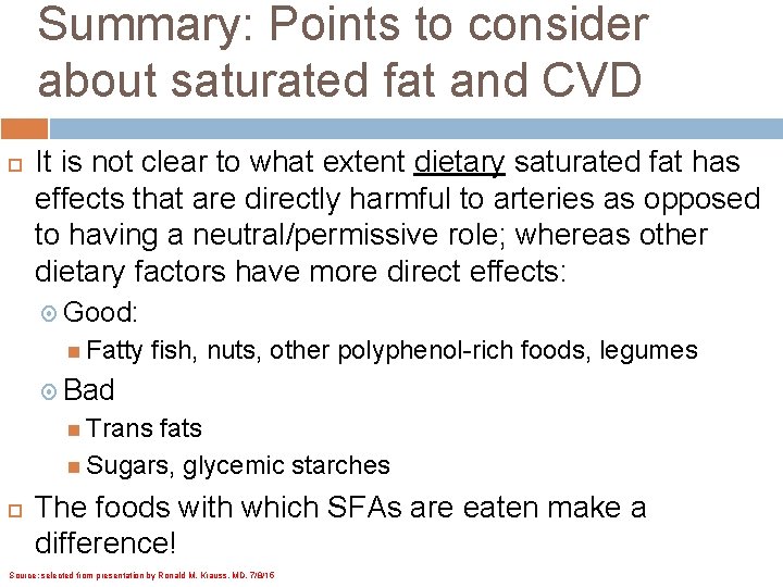 Summary: Points to consider about saturated fat and CVD It is not clear to