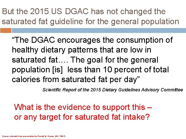 But the 2015 US DGAC has not changed the saturated fat guideline for the