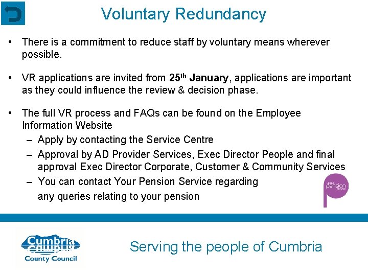 Voluntary Redundancy • There is a commitment to reduce staff by voluntary means wherever