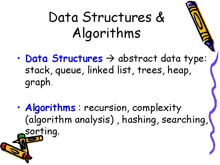 Data Structures & Algorithms • Data Structures abstract data type: stack, queue, linked list,