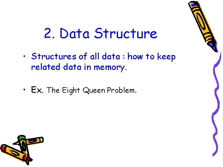 2. Data Structure • Structures of all data : how to keep related data