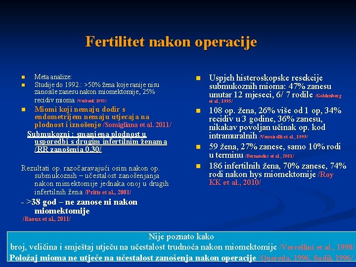 Fertilitet nakon operacije n n n Meta analize: Studije do 1992. : >50% žena