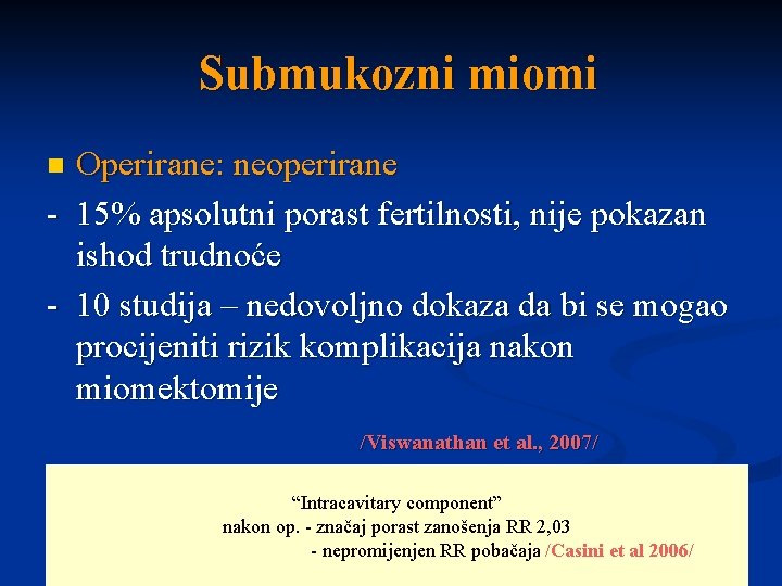 Submukozni miomi Operirane: neoperirane - 15% apsolutni porast fertilnosti, nije pokazan ishod trudnoće -