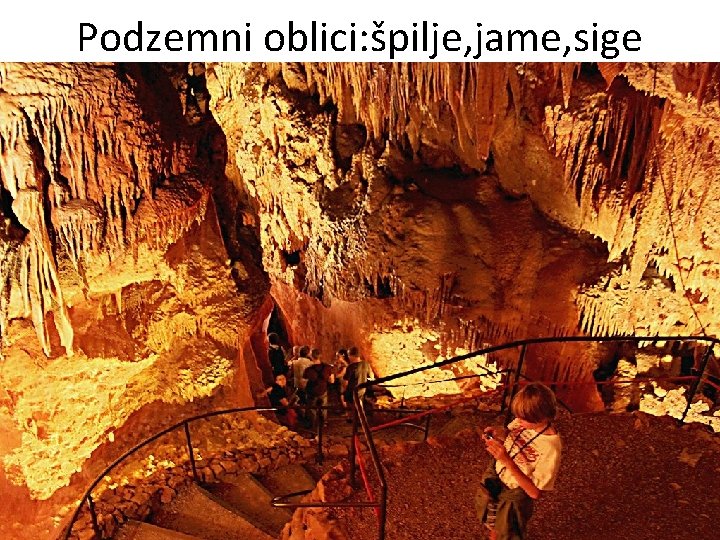 Podzemni oblici: špilje, jame, sige 