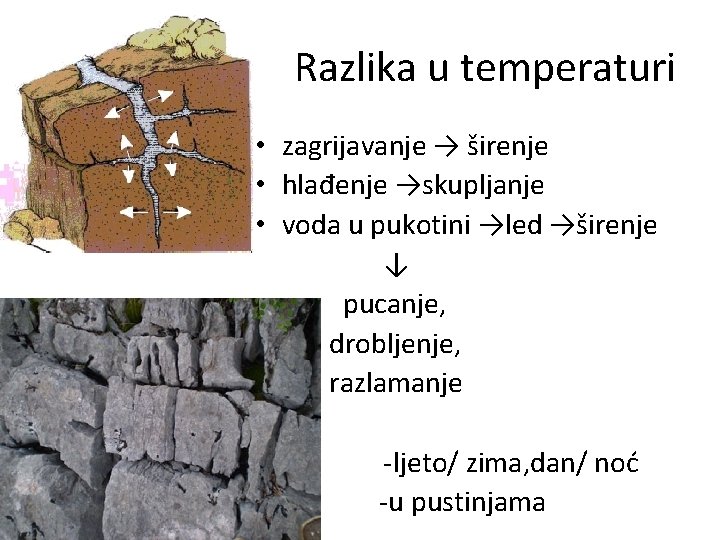 Razlika u temperaturi • zagrijavanje → širenje • hlađenje →skupljanje • voda u pukotini